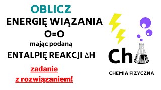 💥 Oblicz ile wynosi energia wiązania w cząsteczce tlenu Zadanie Entalpia Reakcji ΔH  CHEMIA  40 [upl. by Reniti545]