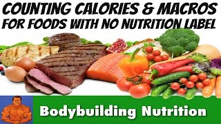 Counting Calories amp Macros for Foods with No Nutritional Label [upl. by Ayatnwahs360]