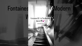 Fontaines DC  In The Modern World Piano Cover [upl. by Schuler86]