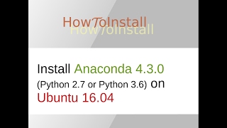 Install Anaconda 430 Python 27 or Python 36 on Ubuntu 1604 [upl. by Aivartal]