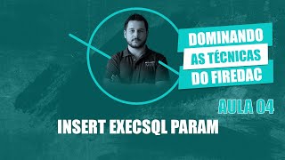 Dominando as técnicas do Firedac 04 Insert ExecSQL Param [upl. by Garner]