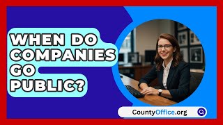 When Do Companies Go Public  CountyOfficeorg [upl. by Valerlan893]