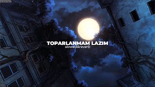 kerim araz ft ırmak arıcı  toparlanmam lazım  slowedreverb [upl. by Trahurn]