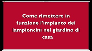 Come rimettere in funzione limpianto dei lampioncini nel giardino di casa [upl. by Edylc]