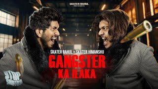 Skater Rahul x Skater Himanshu  Gangster Ka ilaka Official Audio [upl. by Rickey]