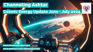 Channeling Ashtar Cosmic Energy Update amp Psychic Read Gen X JuneJuly 2024 [upl. by Akitnahs]