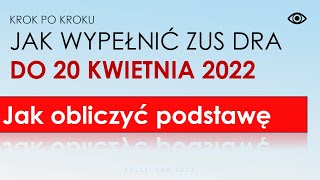 Jak wypełnić deklarację zus DRA w kwietniu 2022  jak obliczyć podstawę składki Przykład instrukcja [upl. by Pederson]