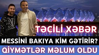 TƏCİLİ Messini Bakıya kim getirir MİLYONLUQ FUTBOLÇU [upl. by Hashimoto]