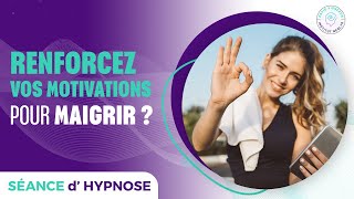 RENFORCEZ VOS MOTIVATIONS POUR MAIGRIR [upl. by Annovy496]