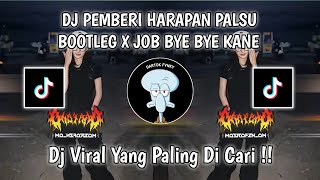 DJ PEMBERI HARAPAN PALSU BOOTLEG X JOB BYE BYE KANE  DJ TREND JEDAG JEDUG DI SEKOLAH KO BEDA [upl. by Bui12]