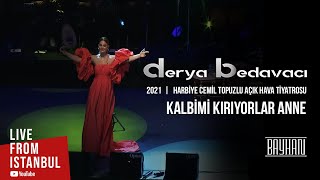 Derya Bedavacı  Kalbimi Kırıyorlar Anne Live From İstanbul [upl. by Suoicul]