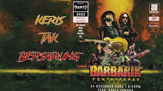 Keris Tak Bersarung  Barbarik Pentas Keras Live [upl. by Heather294]