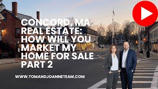 Concord MA Real Estate How Will you Market my Home part 2 [upl. by Hulbig]