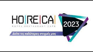 HORECA 2023  Δείτε τις καλύτερες στιγμές της έκθεσης [upl. by Claudianus102]