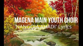 MAGENA MAIN YOUTH CHOIR  NANGOJA AHADI LyricsSDA SONGS LYRICS [upl. by Mita]