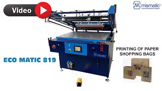 ECO MATIC 819  Semiautomatic Screen Printing Machine printing of paper shopping bags [upl. by Greer590]