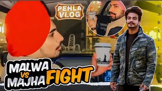 MALWA VS MAJHA  FIGHT  CHANDIGARH  CASA BELLA  HARVEL BRAR VLOGS  DILJOT  PREET  HOOD [upl. by Ylreveb]