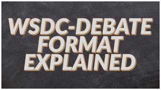 The WSDCDebate Format Explained   Uday Aggarwal [upl. by Ytirahs]