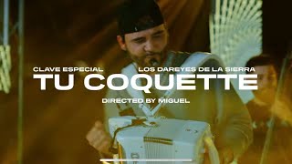 Clave Especial x Los Dareyes De La Sierra  Tu Coquette Official Video [upl. by Filippa]