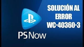 ¿Cómo solucionar el error WC403603 que impide jugar a PSNOW [upl. by Igiul]