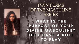 Twin Flames  THE PURPOSE AND ROLE OF YOUR DIVINE MASCULINE PULL TWIN FLAME [upl. by Yran511]