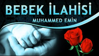 Bebek İlahisi quotYumuk Yumuk Elleriyle Ağlar Bebekquot Muhammed Emin  En Güzel Seçme İlahiler [upl. by Zahc]