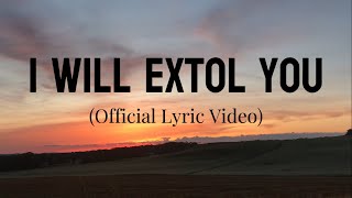 I Will Extol You Lyric Video Home Studio version [upl. by Drofnil8]