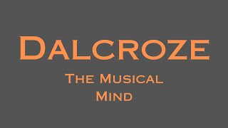 Dalcroze The Musical Mind [upl. by Arnon744]