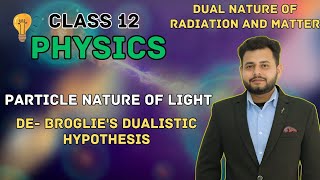 Exploring the DeBroglie Dualistic Hypothesis  Class 12 Physics [upl. by Aneelak]