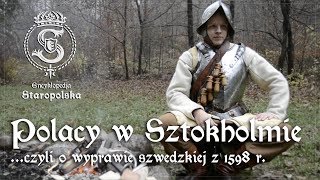 Jak Polacy zdobyli Sztokholm… w 12 OSÓB czyli o wyprawie szwedzkiej Zygmunta III Wazy [upl. by Aremus647]