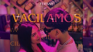 Fersan  🔥 Vacilamos 🔥 Oficial Video [upl. by Nyrem553]