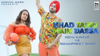 KHAD TAINU MAIN DASSA  Neha Kakkar amp Rohanpreet Singh  Rajat Nagpal  Kaptaan  Anshul Garg [upl. by Eelynnhoj]