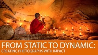 From Static to Dynamic Creating Photographs with Impact [upl. by Wadleigh]