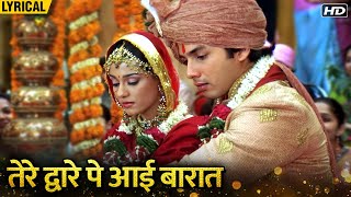 Tere Dware Pe Aayi Baraat Hindi Lyrical  Vivah  Shahid Kapoor Amrita Rao  Wedding Songs [upl. by Atsyrhc]