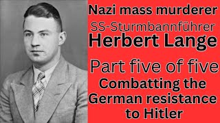 Nazi mass murderer Herbert Lange Part 5 of five Investigating the German resistance [upl. by Letnom]