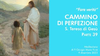 Fare verità Cammino di perfezione S Teresa di Gesù pt39  P Giorgio Maria Faré [upl. by Saunders]