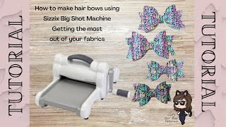 How to make the most of your fabric How to use the Sizzix Big Shot Machine to make hair bows [upl. by Adel]