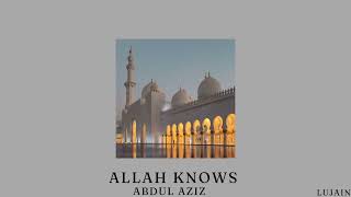 1 hr Allah knows  Abdul Aziz nasheed [upl. by Ahsimin377]