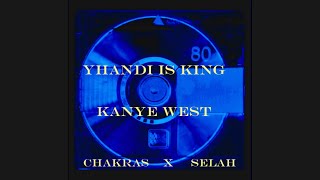 Kanye West  Chakras X Selah  YHANDI IS KING [upl. by Nilok924]