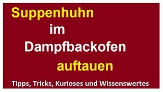 Suppenhuhn im Dampfbackofen schnell auftauen Siemens IQ700 tiefgekühltes Hühnchen Hähnchen Fleisch [upl. by Zoha]