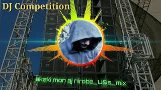 Akaki mon aj nirobe uamps mix Dj competition songmp3 [upl. by Warfore]