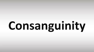 How to Pronounce Consanguinity [upl. by Foscalina]