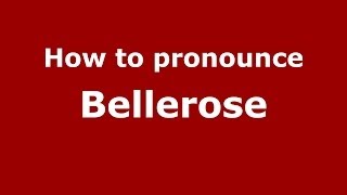 How to pronounce Bellerose FrenchFrance  PronounceNamescom [upl. by Domenic452]