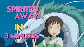 Spirited Away in 3 minutes [upl. by Eecyak]