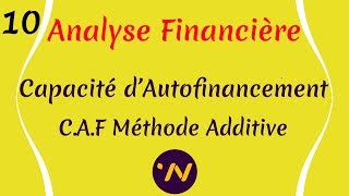 10 Analyse financière CAF La Capacité d’autofinancement Méthode Additive et soustractive [upl. by Gaul]