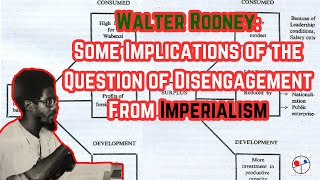 Walter Rodneys quotSome Implications of the Question of Disengagement from Imperialismquot [upl. by Haile]