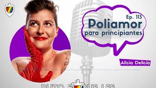 Ep 113 Poliamor para principiantes con Alicia Delicia [upl. by Leahplar454]