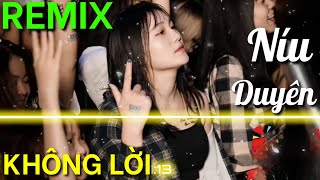 NÍU DUYÊN  NONSTOP NHẠC TRẺ KHÔNG LỜI REMIX 2019 2020  LIÊN KHÚC NHẠC TRẺ KHÔNG LỜI REMIX [upl. by Kcirdet]