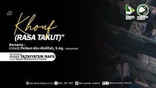 Tazkiyatun Nafs  quotKhouf Rasa Takutquot  Ustadz Firdaus Abu Abdillah S Ag [upl. by Beilul]