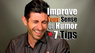 Improve Your Sense Of Humor amp Personality  7 Tips To Be Funnier [upl. by Fahey]